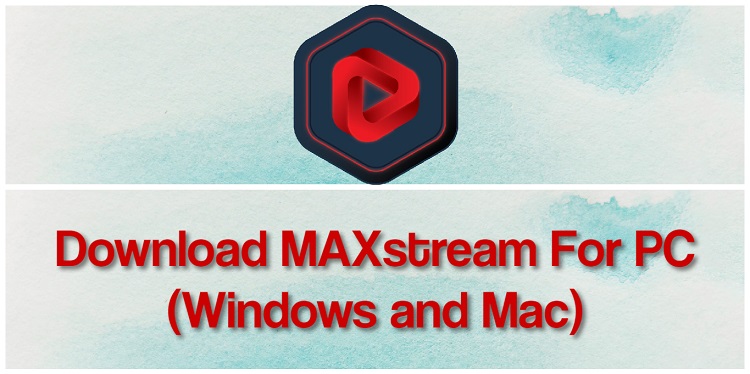 Descarga MAXstream para PC (Windows y Mac) 3 Descarga MAXstream para PC (Windows y Mac)