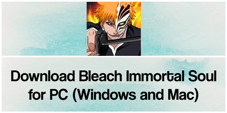 Descargar Bleach Immortal Soul para PC Windows y Mac